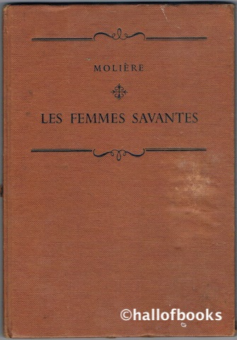 Les Femmes Savantes: Comedie en cinq actes presentee par Jean Cordier charge d'Enseignement aux Cours de Civilisation Francaise
