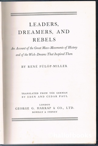 "Leaders, Dreamers, And Rebels: An Account of the Great Mass-Movements of History and of the Wish-Dreams That Inspired Them"
