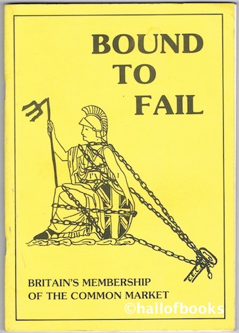 Bound To Fail: Britain's Membership Of The Common Market