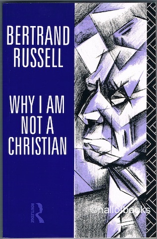 Why I Am Not A Christian and other Essays on Religion and Related Subjects
