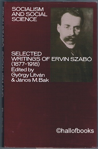 Socialism And Social Science: Selected Writings Of Ervin Szabo (1877-1918)