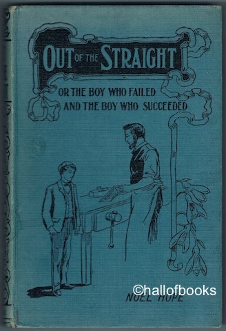 Out Of The Straight: Or The Boy Who Failed And The Boy Who Succeeded
