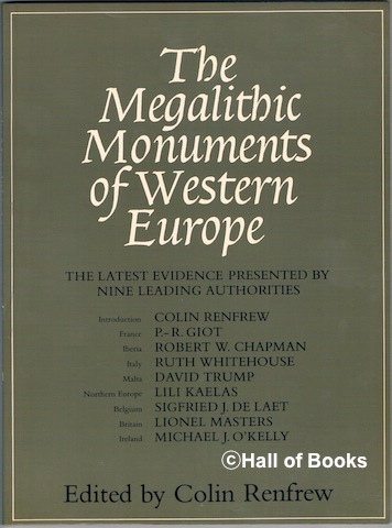 The Megalithic Monuments Of Western Europe: The Latest Evidence Presented By Nine Leading Authorities