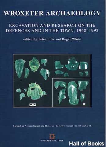 "Wroxeter Archaeology: Excavations and Research On The Defences And In The Town, 1968-1992"