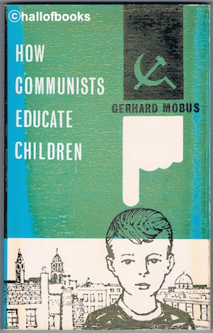 How Communists Educate Children: A Study Of Communist Methods Of Educating Children At The Nursery School Stage