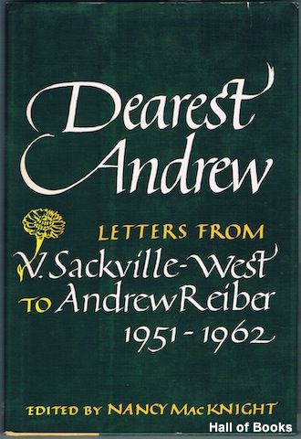 "Dearest Andrew: Letters From V. Sackville-West To Andrew Reiber, 1951-1962"