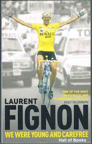 We Were Young And Carefree: The Autobiography Of Laurent Fignon
