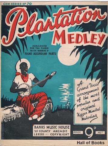 Plantation Medley: A Grand Vocal Arrangement Of The Most Popular And Original Nigger Minstrel Melodies (sic).
