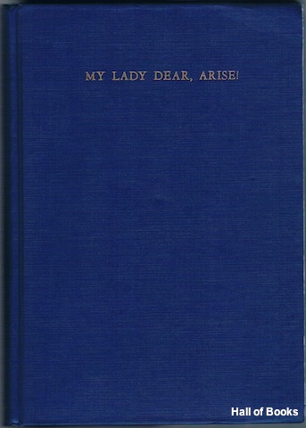"My Lady Dear, Arise! Songs And Sonnets In Rememberance Of Marion Morse MacKaye (Mrs. Percy MacKaye)"