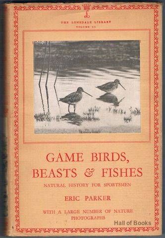 "Game Birds, Beasts & Fishes: Natural History For Sportsmen (The Lonsdale Library Volume XX)"