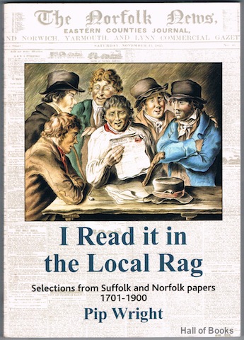 I Read It In The Local Rag: Selections From Suffolk And Norfolk Papers 1701-1900