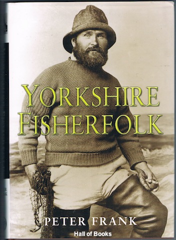 Yorkshire Fisherfolk: A Social History Of The Yorkshire Inshore Fishing Community