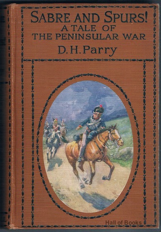 Sabre And Spurs! A Tale Of The Peninsular War