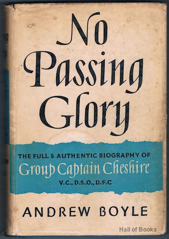 No Passing Glory: The Full And Authentic Biography Of Group Captain Cheshire