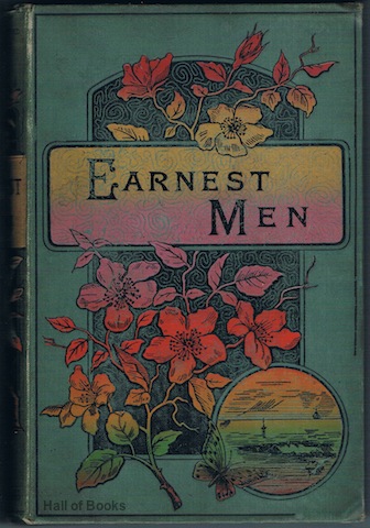 Earnest Men And The Secret Of Their Influence: A Series Of Biographies