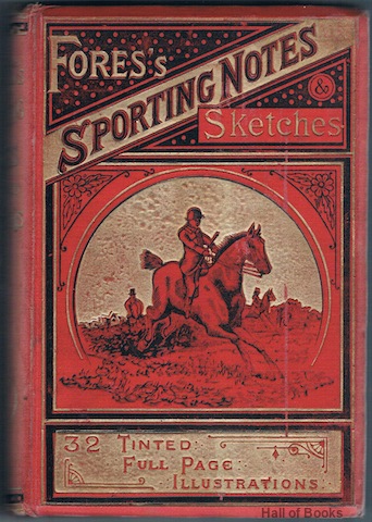 "Fores's Sporting Notes & Sketches: A Quarterly Magazine Descriptive Of British, Indian, Colonial, And Foreign Sport. Volume XVII, 1900."