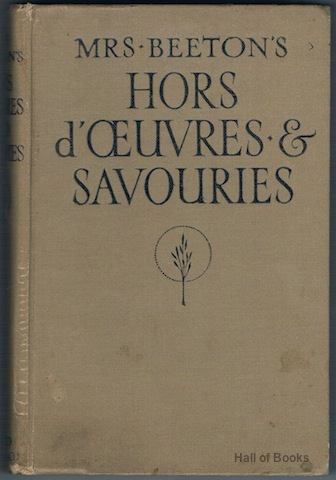 "Mrs. Beeton's Hors d'Oeuvre And Savouries: Including Cheese And Egg Dishes, Sandwiches, Salads And Dressings"