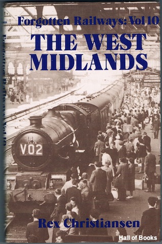 Forgotten Railways: Volume 10. The West Midlands