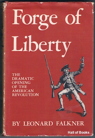 Forge Of Liberty: The Dramatic Opening Of The American Revolution