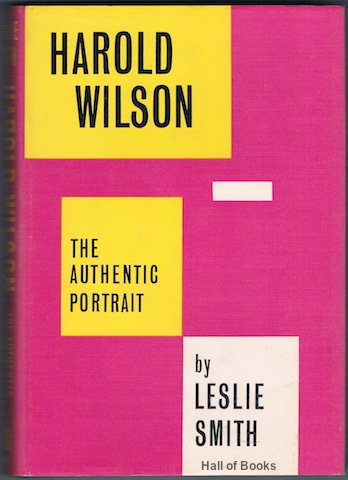 Harold Wilson: The Authentic Portrait