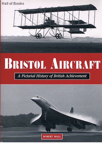 Bristol Aircraft: A Pictorial History of British Achievement