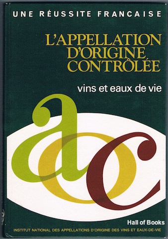 L'Appellation D'Origine Controlee: Vins et Eaux de Vie