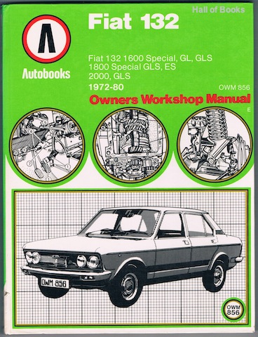 Fiat 132 1972-80 Autobooks: Owners Workshop Manual