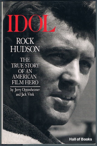 Idol: Rock Hudson. The True Story Of An American Film Hero