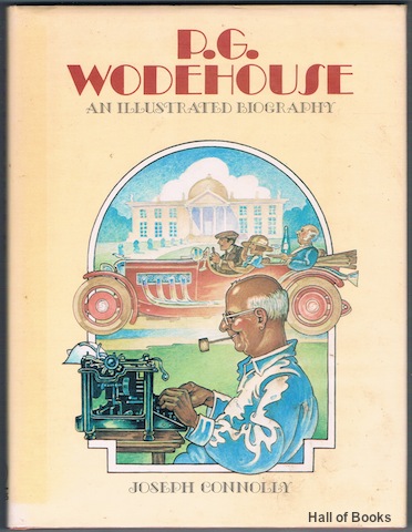 P. G. Wodehouse: An Illustrated Biography. With Complete Bibliography and Collector's Guide