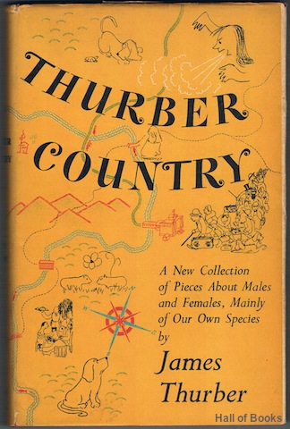 Thurber Country. A New Collection of Pieces About Males and Females Mainly of our Own Species
