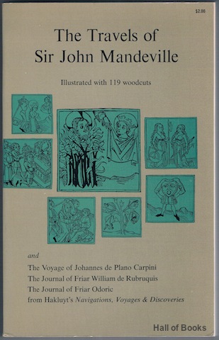 "The Travels Of Sir John Mandeville with three narratives in illustration of it: The Voyages of Johannesde Plano Carpini, The Journal of Friar William de Rubruquis, The Journal of Friar Odoric"