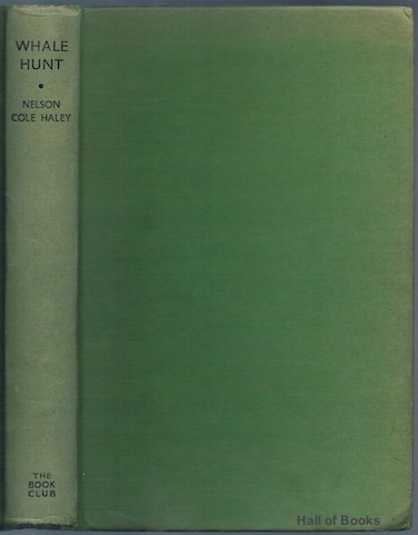 "Whale Hunt: The Narrative of a Voyage by Nelson Cole Haley, Harpooner in the Ship Charles W. Morgan 1849-1853"