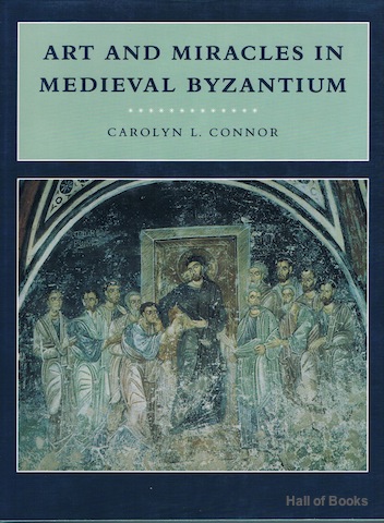 Art And Miracles In Medieval Byzantium: The Crypt At Hosios Loukas And Its Frescoes