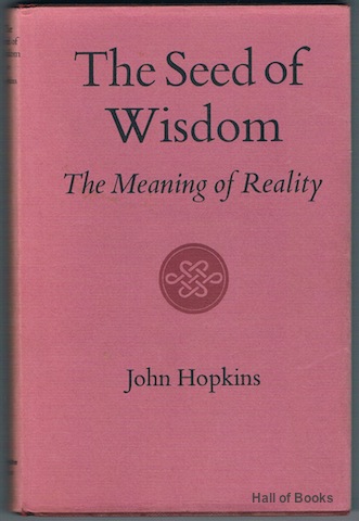 Image for The Seed Of Wisdom: The Meaning Of Reality The Seed Of Wisdom: The Meaning Of Reality