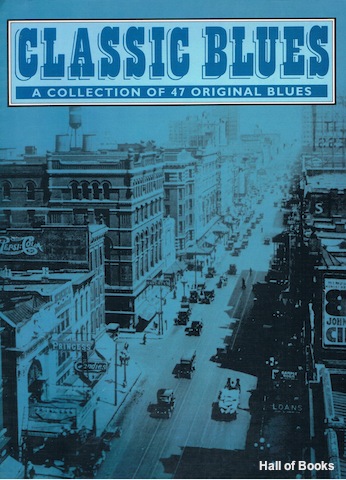 Classic Blues: A Collection Of 47 Original Blues
