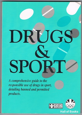 "Drugs & Sport: A comprehensive guide to the responsible use of drugs in sport, detailing banned and permitted products"