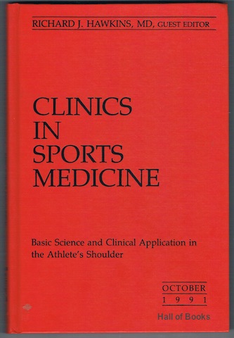 "Clinics In Sports Medicine: Basic Science And Clinical Application In The Athlete's Shoulder. Volume 10, Number 4, October 1991"