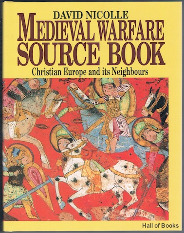 Medieval Warfare Source Book: Christian Europe And Its Neighbours