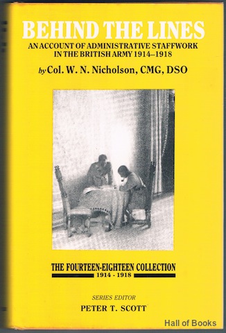 Behind The Lines: An Account Of Administrative Staffwork In The British Army 1914-18