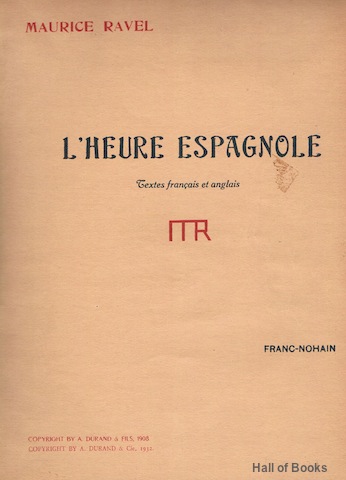 "L'Heure Espagnole: Comedie Musicale En Un Acte, Poeme De Franc-Nohain. Partition Pour Chant Et Piano. Textes Francais Et Anglais"