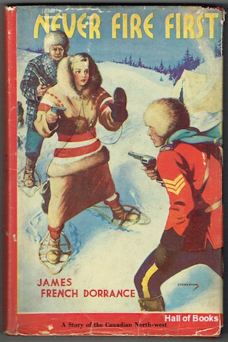 Never Fire First: A Canadian North-west Mounted Story