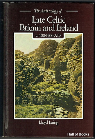 The Archaeology Of Late Celtic Britain And Ireland c.400-1200 AD