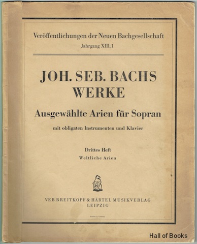 "Joh. Seb. Bachs Werke: Ausgewahlte Arien fur Sopran mit obligaten Instrumenten und Klavier. Auf Grund der Ausgabe der Bachgesellschaft bearbeitet von Eusebius Mandyczewski. Drittes Heft, Weltliche Arien"