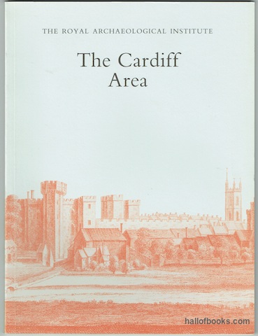 "The Royal Archaeological Institute: The Cardiff Area. Proceedings of the 139th Summer Meeting of the Royal Archaeological Institute, 1993."