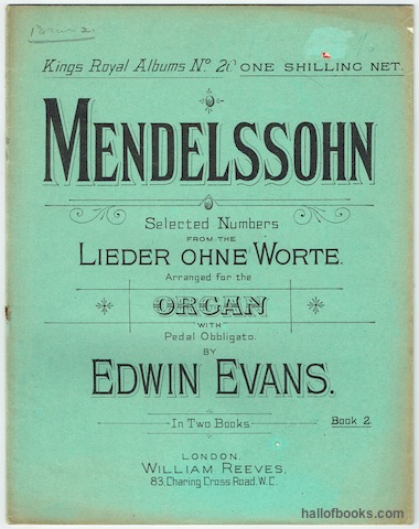 Selected Numbers From The Leider Ohne Worte. Arranged For The Organ With Pedal Obbligato By Edwin Evans. Book 1 and Book 2. (Kings Royal Albums No. 19 & No. 20)