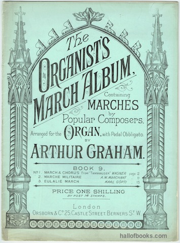 Image for "The Organist's March Album Book 9: Containing Marches By Popular Composers; Arranged For The Organ, With Pedal Obbligato, By Arthur Graham." "The Organist's March Album Book 9: Containing Marches By Popular Composers; Arranged For The Organ, With Pedal Obbligato, By Arthur Graham."