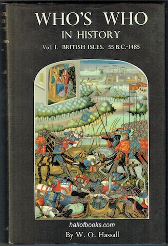 Who's Who In History: Vol. 1 British Isles. 55 B.C. to 1485