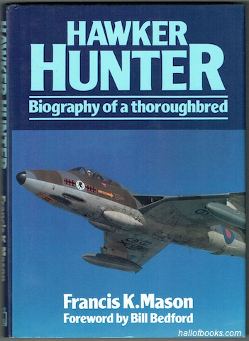 Hawker Hunter: Biography Of A Thoroughbred