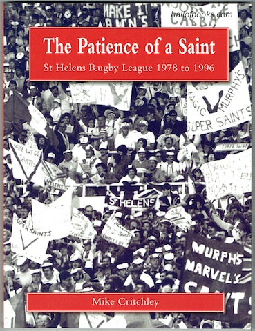 The Patience of a Saint: St. Helens Rugby League 1978 to 1996