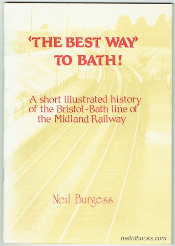 The Best Way To Bath:' A short illustrated history of the Bristol-Bath line of the Midland Railway